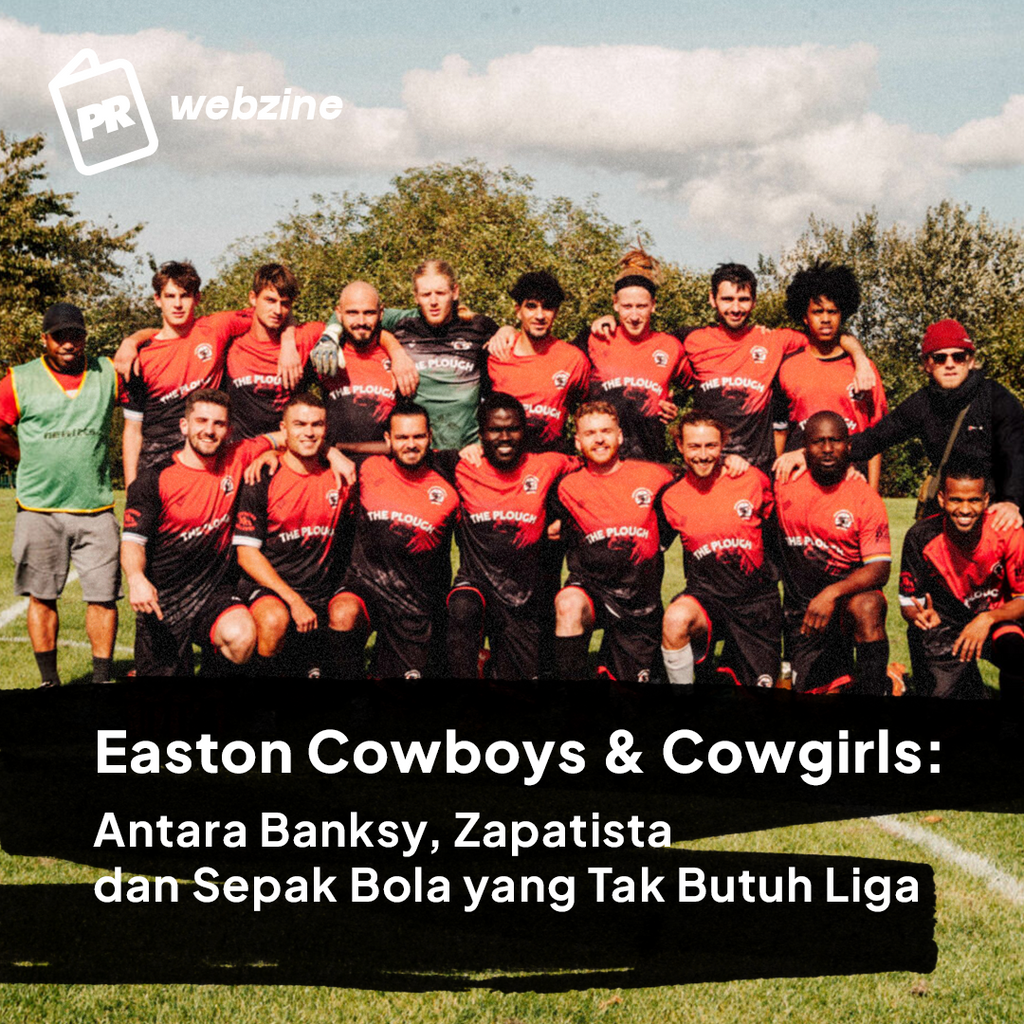 Easton Cowboys & Cowgirls: Antara Banksy, Zapatista, dan Sepak Bola yang Tak Butuh Liga
