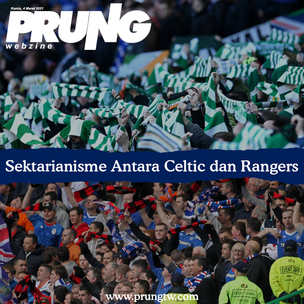 Sektarianisme Antara Celtic dan Rangers.