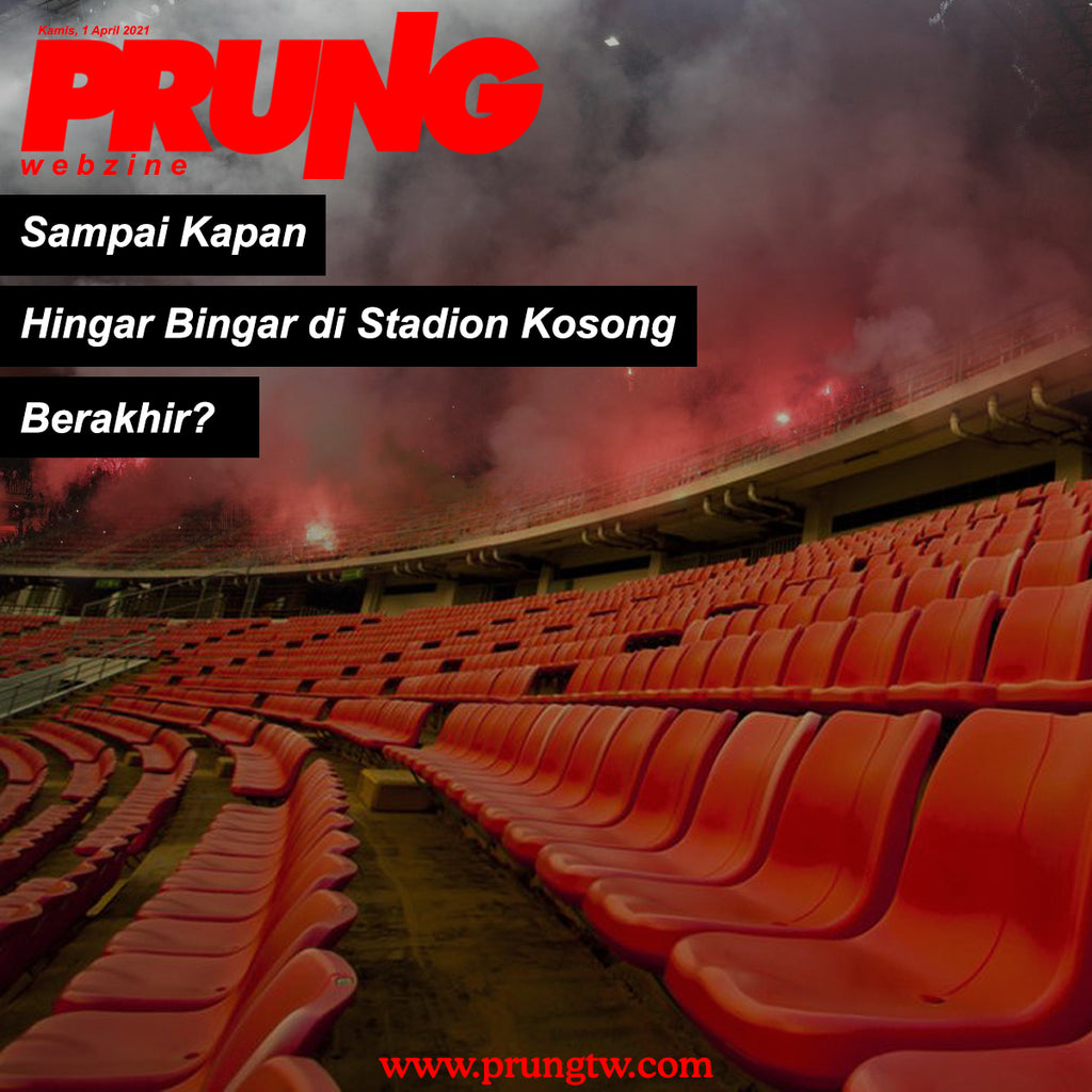 Sampai Kapan Hingar Bingar di Stadion Kosong Berakhir?