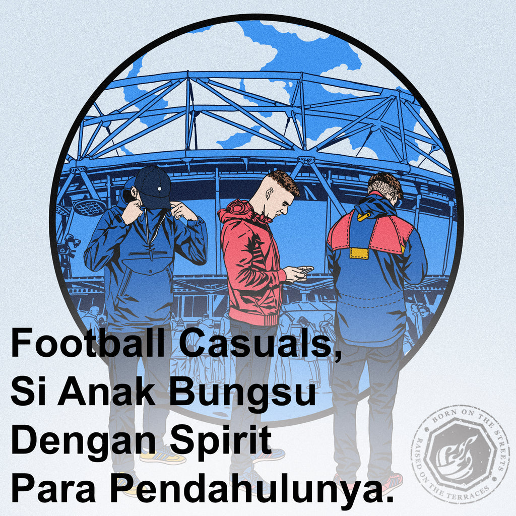 Football Casuals, Si Anak Bungsu Dengan Spirit Para Pendahulunya.